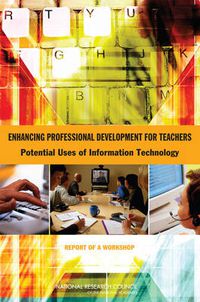 Cover image for Enhancing Professional Development for Teachers: Potential Uses of Information Technology, Report of a Workshop