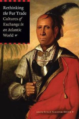 Cover image for Rethinking the Fur Trade: Cultures of Exchange in an Atlantic World