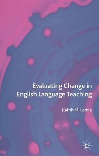 Cover image for Evaluating Change in English Language Teaching