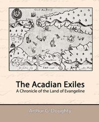 Cover image for The Acadian Exiles - A Chronicle of the Land of Evangeline