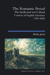 Cover image for The Romantic Period: The Intellectual & Cultural Context of English Literature 1789-1830