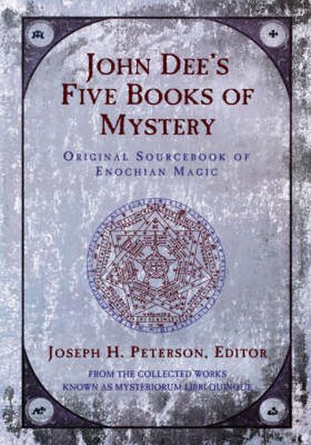 Cover image for John Dee's Five Books of Mystery: Original Sourcebook of Enochian Magic