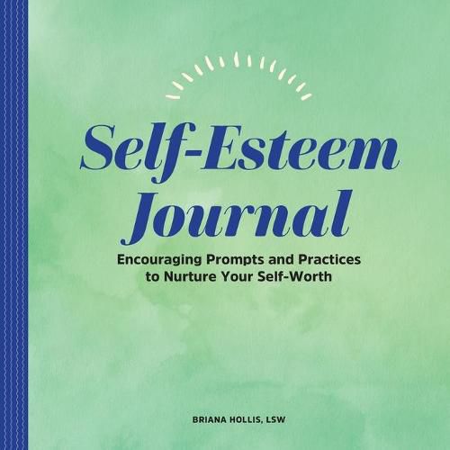 Cover image for Self-Esteem Journal: Encouraging Prompts and Practices to Nurture Your Self-Worth