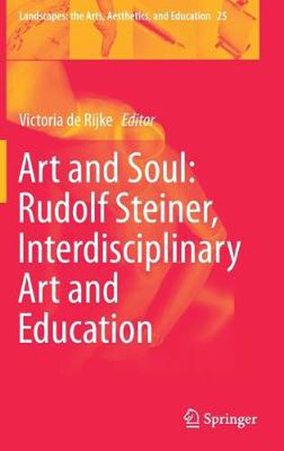 Art and Soul: Rudolf Steiner, Interdisciplinary Art and Education