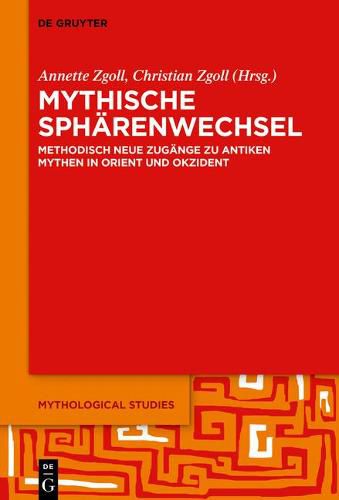 Cover image for Mythische Spharenwechsel: Methodisch Neue Zugange Zu Antiken Mythen in Orient Und Okzident