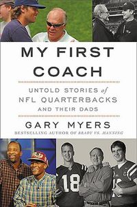 Cover image for My First Coach: Inspiring Stories of NFL Quarterbacks and Their Dads
