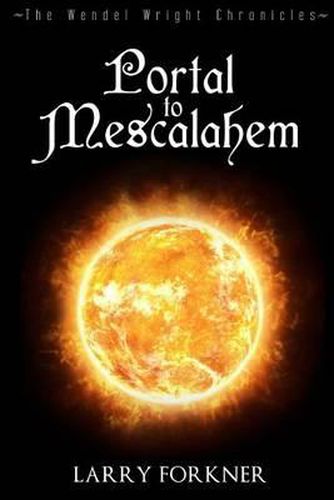 Cover image for Portal to Mescalahem: The Wendel Wright Chronicles - Book One