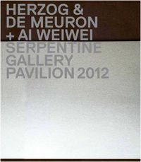 Cover image for Herzog & De Meuron / Ai Weiwei: Serpentine Gallery Pavilion 2012