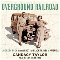 Cover image for Overground Railroad: The Green Book and the Roots of Black Travel in America