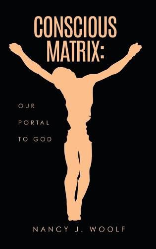 Cover image for Conscious Matrix: Our Portal to God