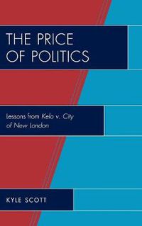 Cover image for The Price of Politics: Lessons from Kelo v. City of New London