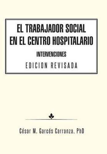 Cover image for El Trabajador Social en el Centro Hospitalario Intervenciones Edicion Revisada