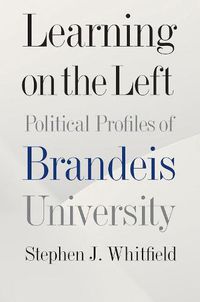 Cover image for Learning on the Left - Political Profiles of Brandeis University