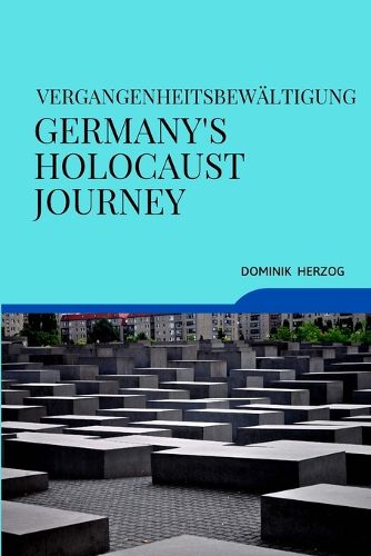 Cover image for Vergangenheitsbewaeltigung Germany's Holocaust Journey