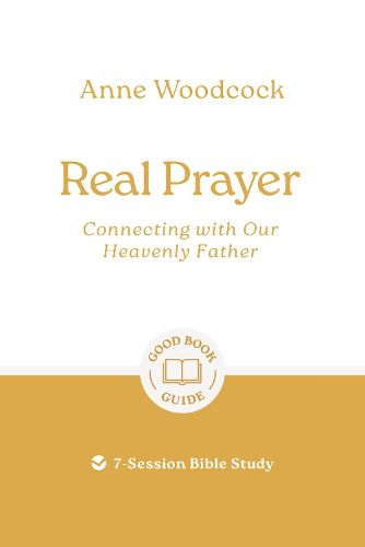 Cover image for Real Prayer: Connecting with Our Heavenly Father