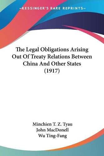 Cover image for The Legal Obligations Arising Out of Treaty Relations Between China and Other States (1917)