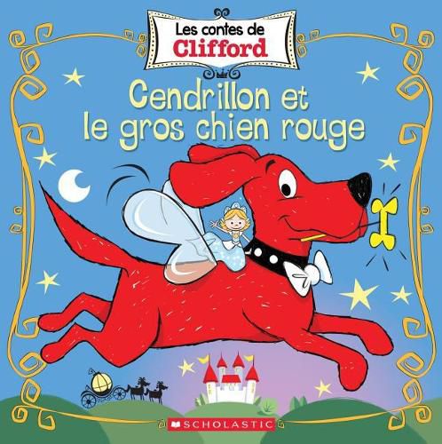 Cover image for Les Contes de Clifford: Cendrillon Et Le Gros Chien Rouge