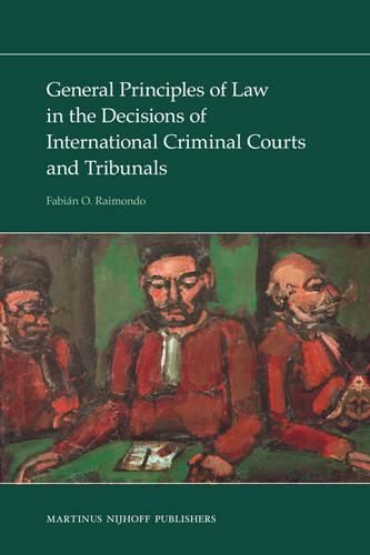 Cover image for General Principles of Law in the Decisions of International Criminal Courts and Tribunals