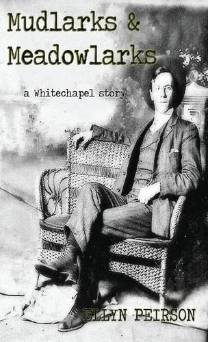 Cover image for Mudlarks And Meadowlarks: a Whitechapel story