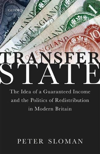 Cover image for Transfer State: The Idea of a Guaranteed Income and the Politics of Redistribution in Modern Britain