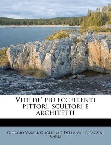 Cover image for Vite de' Pi Eccellenti Pittori, Scultori E Architetti