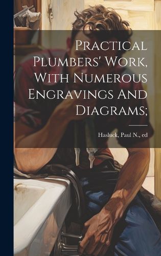 Cover image for Practical Plumbers' Work, With Numerous Engravings And Diagrams;