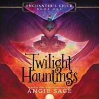 Cover image for Enchanter's Child, Book One: Twilight Hauntings