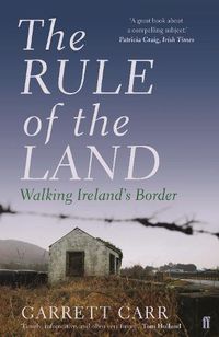 Cover image for The Rule of the Land: Walking Ireland's Border