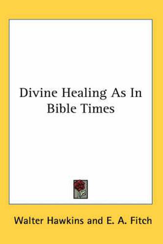 Divine Healing as in Bible Times