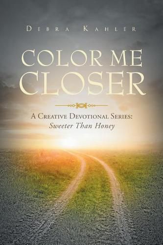 Cover image for Color Me Closer- A Creative Devotional Series: Sweeter than Honey