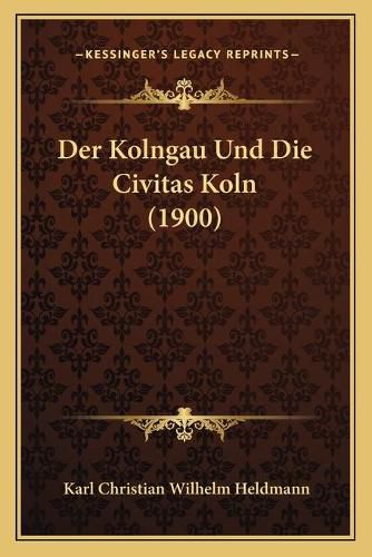 Cover image for Der Kolngau Und Die Civitas Koln (1900)