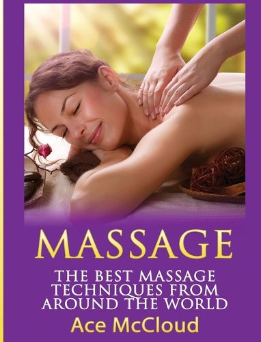 Cover image for Massage: The Best Massage Techniques From Around The World