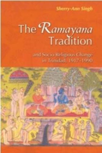 Cover image for The Ramayana Tradition and Socio-Religious Change in Trinidad 1919-1990