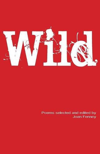 Cover image for Wild: Poems selected and edited by Joan Fenney