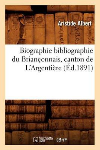 Biographie Bibliographie Du Brianconnais, Canton de l'Argentiere (Ed.1891)