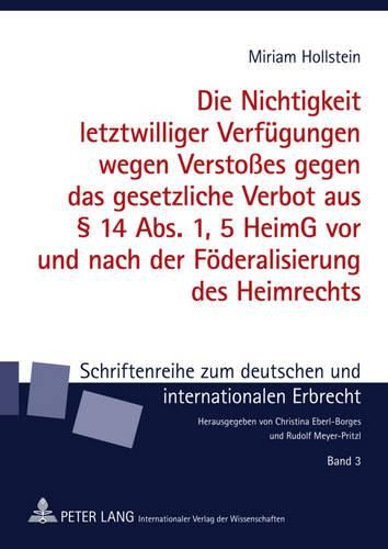 Cover image for Die Nichtigkeit Letztwilliger Verfuegungen Wegen Verstosses Gegen Das Gesetzliche Verbot Aus  14 Abs. 1, 5 Heimg VOR Und Nach Der Foederalisierung Des Heimrechts