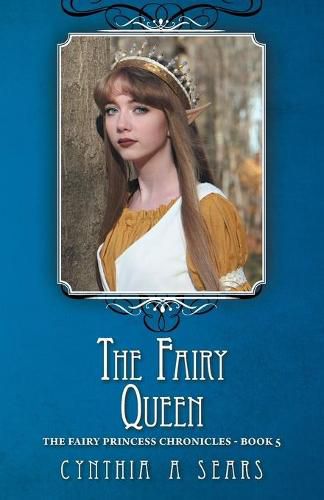 The Fairy Queen: The Fairy Princess Chronicles - Book 5