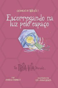 Cover image for Cronicas de VIA TRIA 1: Escorregando na Luz Pelo Espaco