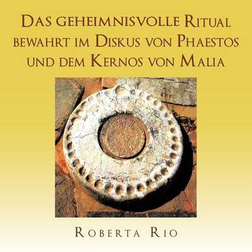 Cover image for Das geheimnisvolle Ritual bewahrt im Diskus von Phaestos und dem Kernos von Malia