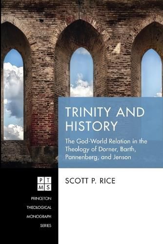 Cover image for Trinity and History: The God-World Relation in the Theology of Dorner, Barth, Pannenberg, and Jenson