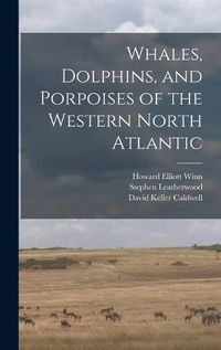 Cover image for Whales, Dolphins, and Porpoises of the Western North Atlantic