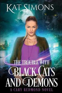 Cover image for The Trouble with Black Cats and Demons: A Cary Redmond Novel