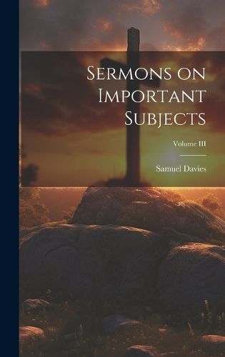 Cover image for Sermons on Important Subjects; Volume III