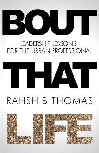 Cover image for Bout That Life: Leadership Lessons for the Urban Professional