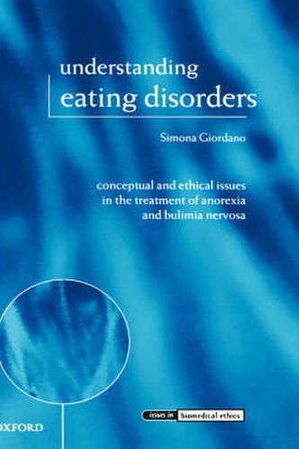 Cover image for Understanding Eating Disorders: Conceptual and Ethical Issues in the Treatment of Anorexia and Bulimia Nervosa