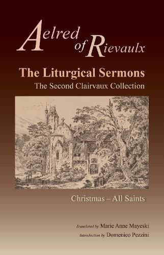 The Liturgical Sermons: The Second Clairvaux Collection; Christmas through All Saints