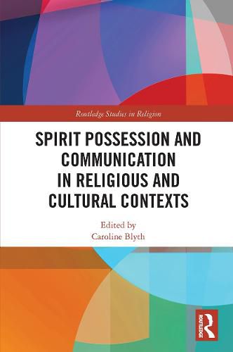 Cover image for Spirit Possession and Communication in Religious and Cultural Contexts