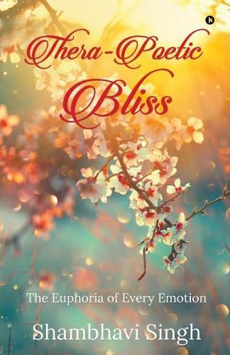 Cover image for Thera-poetic Bliss: The euphoria of every emotion