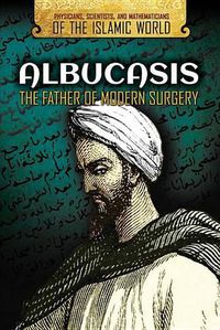 Cover image for Albucasis: The Father of Modern Surgery