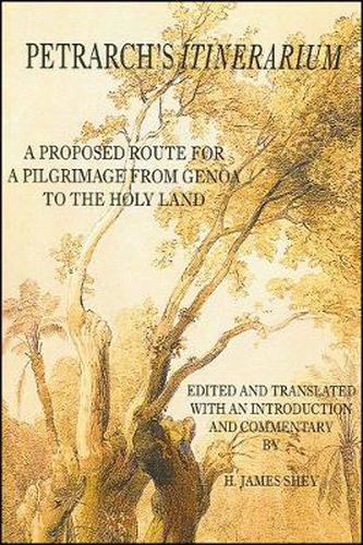 Cover image for Petrarch's Itinerarium: A Proposed Route for a Pilgrimage from Genoa to the Holy Land